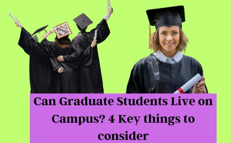 Can Graduate Students Live on Campus
