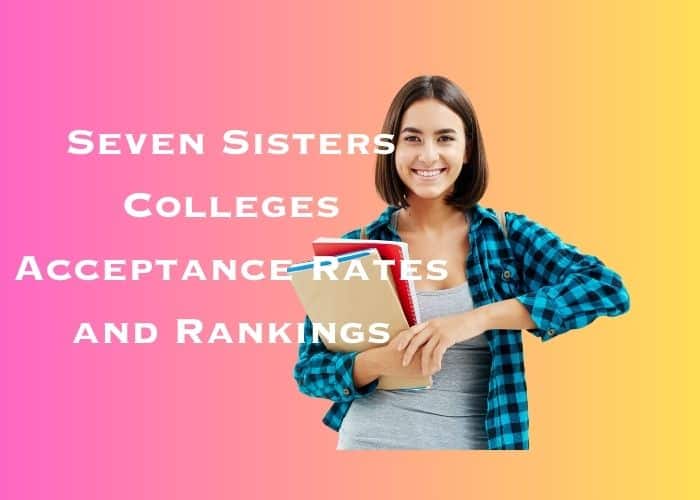 Seven Sisters Colleges Acceptance Rates