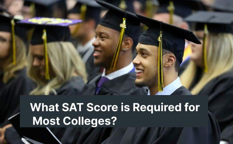 What SAT Score is Required for Most Colleges?
