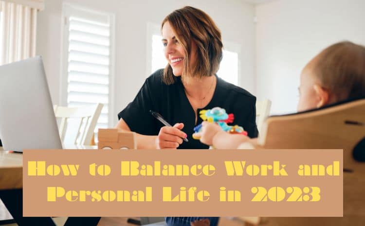 How to Balance Work and Personal Life