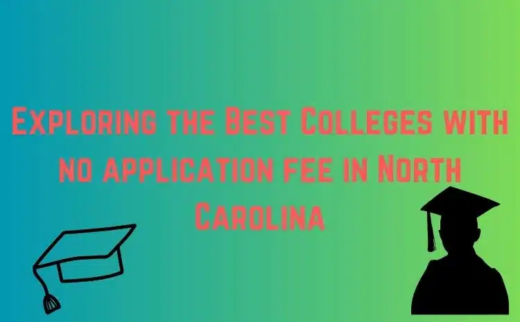 Best colleges with no application fee in North Carolina