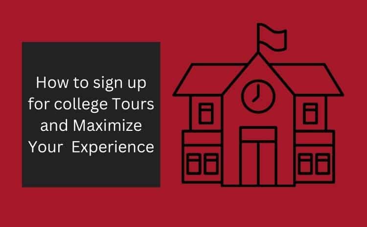 How to sign up for College tours and maximize your experience