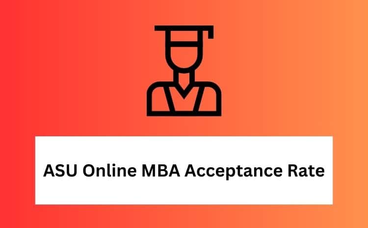 What is ASU Online MBA Acceptance Rate 2024?