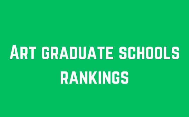 Art Graduate School Rankings: The Best Options for Your Master’s Degree