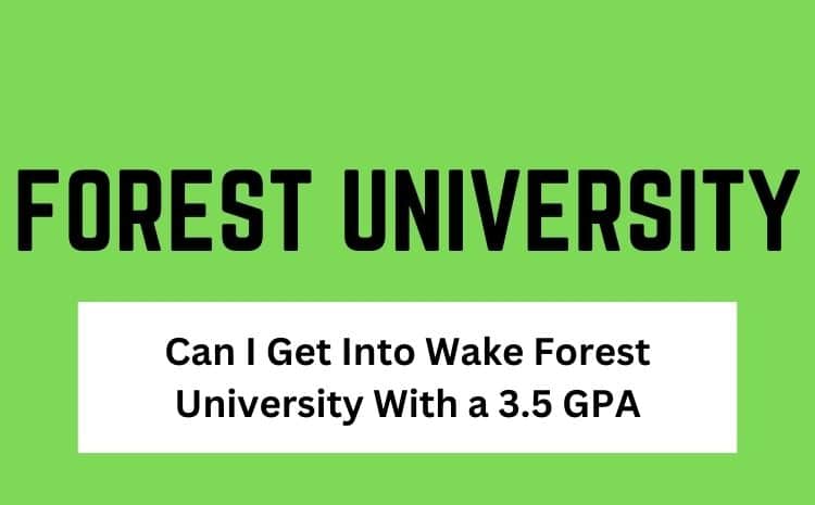 Can I Get Into Wake Forest University With a 3.5 GPA?