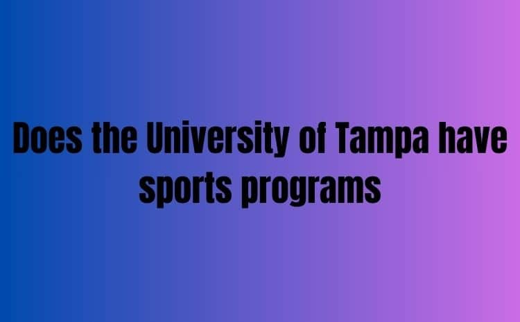 Does the University of Tampa have Sports Programs?
