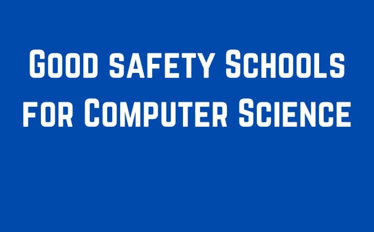 Good safety Schools for Computer Science