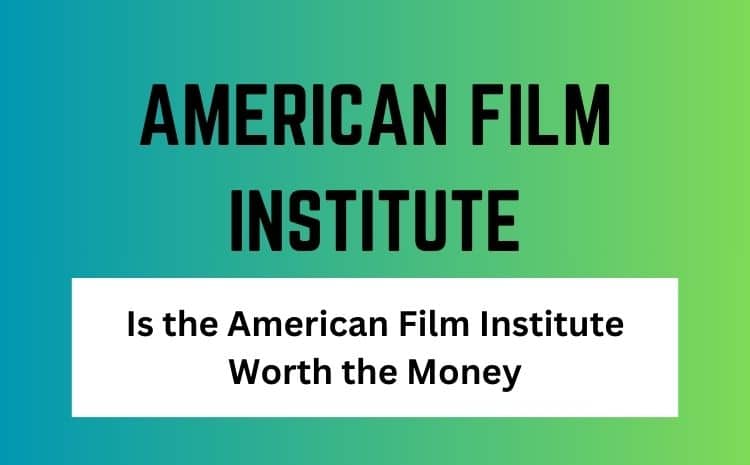 Is the American Film Institute Worth the Money