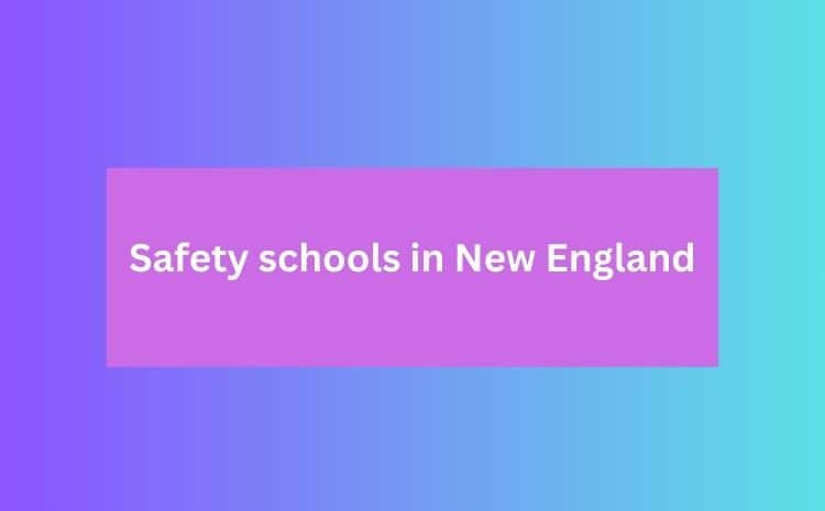 Safety schools in New England