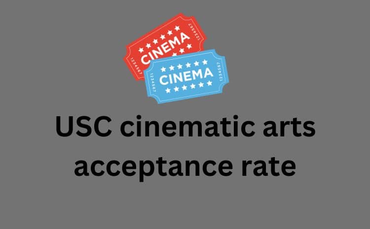 USC Cinematic Arts Acceptance Rate