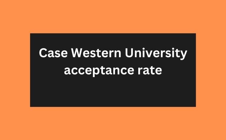 Case Western Reserve University's Acceptance Rate